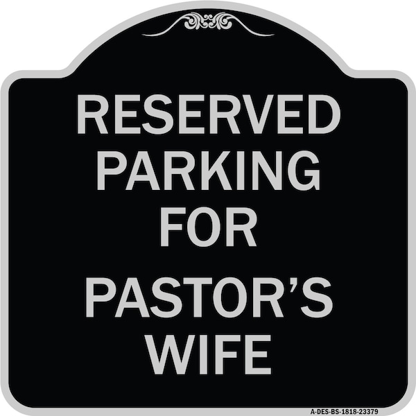 Parking Reserved for Pastors Wife Heavy-Gauge Aluminum Architectural Sign, 18" x 18", BS-1818-23379
